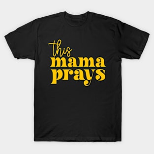 This Mama Prays Momma Christian Mom Mother Faith Love T-Shirt